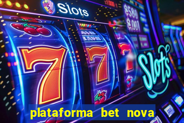 plataforma bet nova pagando no cadastro